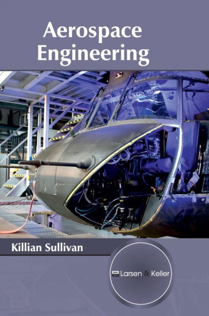 Aerospace Engineering - Killian Sullivan - Books - Larsen and Keller Education - 9781635490152 - May 8, 2017