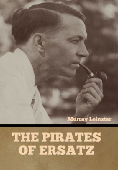 Cover for Murray Leinster · Pirates of Ersatz (Bog) (2022)