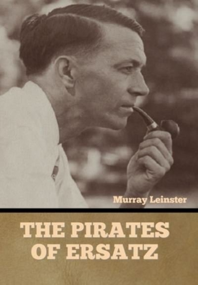 Cover for Murray Leinster · Pirates of Ersatz (Book) (2022)