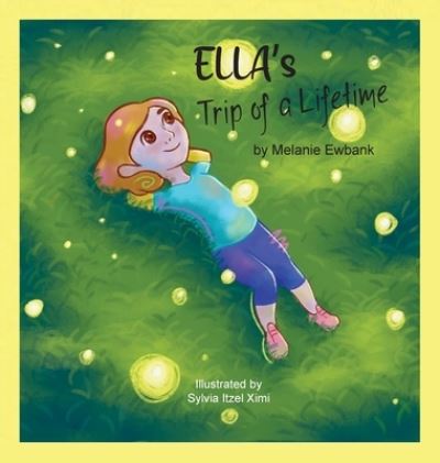 Cover for Melanie Ewbank · Ella's Trip of a Lifetime (Hardcover Book) (2021)