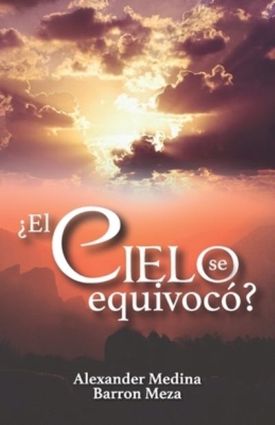 Cover for Alexander Medina Barron Meza · ?El Cielo Se Equivoco? (Paperback Book) (2022)