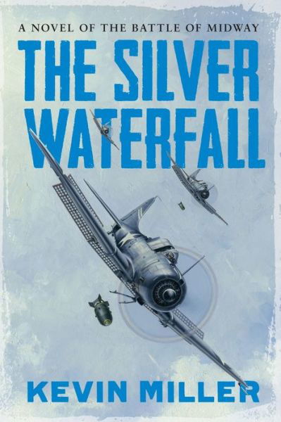 Cover for Kevin Miller · The Silver Waterfall: A Novel of the Battle of Midway (Paperback Book) (2020)