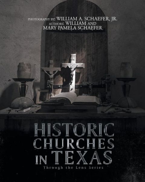 Cover for William Schaefer · Historic Churches in Texas: Through the Lens Series (Paperback Book) (2018)