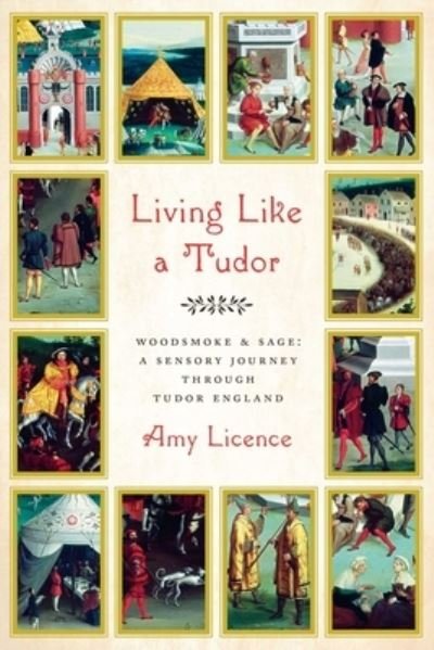 Cover for Amy Licence · Living Like a Tudor (Hardcover Book) (2021)