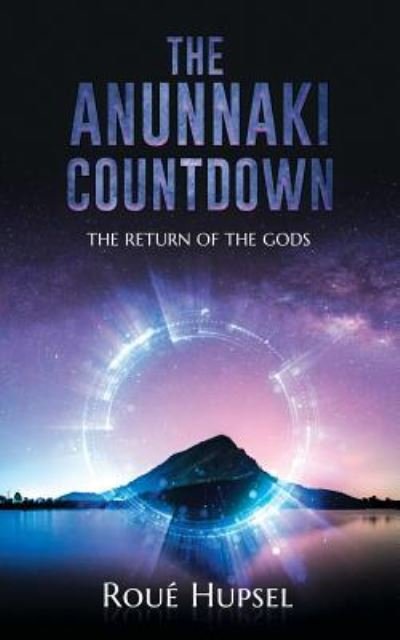 Cover for Roue Hupsel · The Anunnaki Countdown: The Return of the Gods (Paperback Bog) (2019)