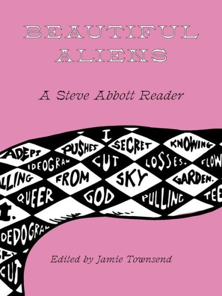 Beautiful Aliens: A Steve Abbott Reader - Steve Abbott - Books - Nightboat Books - 9781643620152 - January 16, 2020