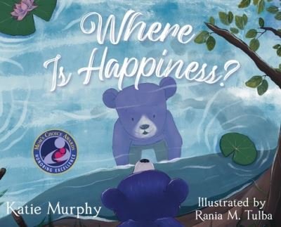 Katie Murphy · Where is Happiness?: A Little Bear Uncovers a Big Surprise! (Hardcover Book) (2021)