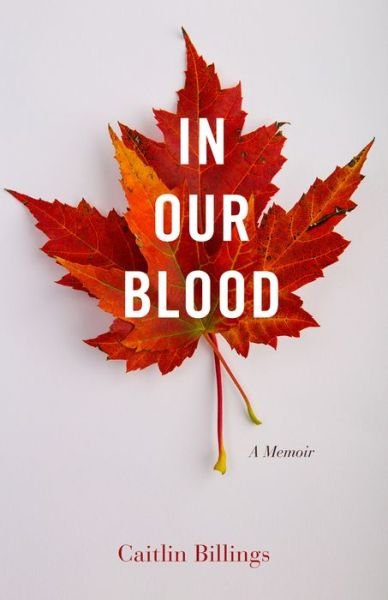 Cover for Caitlin Billings · In Our Blood: A Memoir (Pocketbok) (2022)