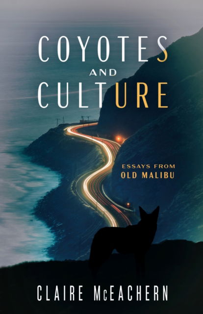 Cover for Claire McEachern · Coyotes and Culture: Essays from Old Malibu (Paperback Book) (2025)