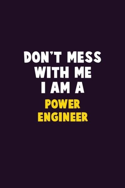 Don't Mess With Me, I Am A Power Engineer - Emma Loren - Books - Independently Published - 9781656602152 - January 6, 2020