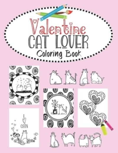 Valentine Cat Lover Coloring Book - J and I Books - Bøker - Independently Published - 9781661648152 - 16. januar 2020