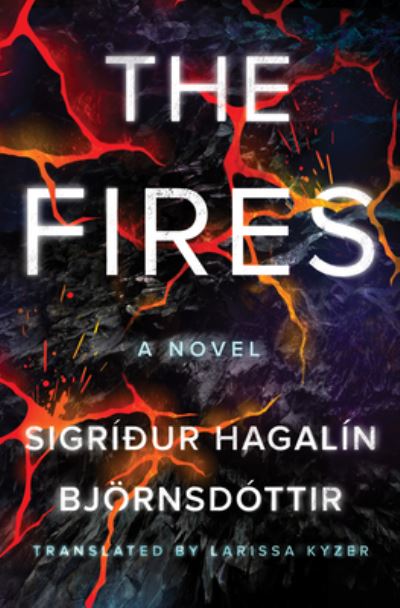 The Fires: A Novel - Sigriður Hagalin Bjornsdottir - Books - Amazon Publishing - 9781662500152 - February 1, 2023