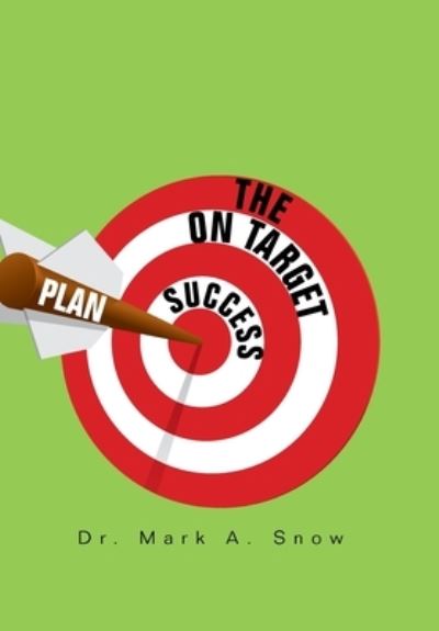 Cover for Dr Mark A Snow · The on Target Success Plan (Hardcover Book) (2020)