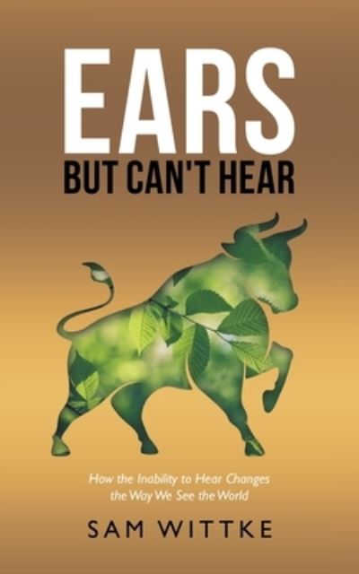 Cover for Sam Wittke · Ears but Can't Hear (Book) (2022)