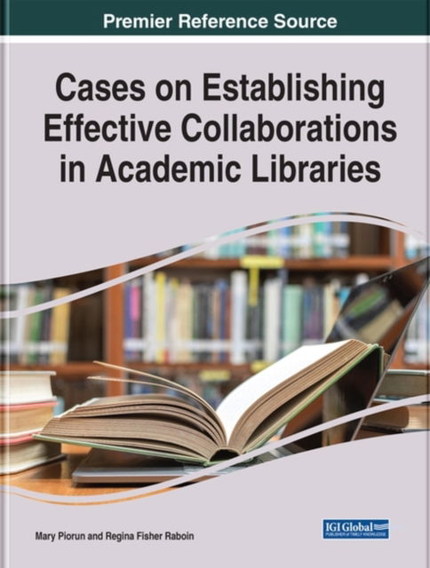 Cover for Cases on Establishing Effective Collaborations in Academic Libraries (Hardcover Book) (2022)