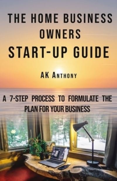 The Home Business Owners Start-up Guide - Ak Anthony - Boeken - Independently Published - 9781677054152 - 20 december 2019