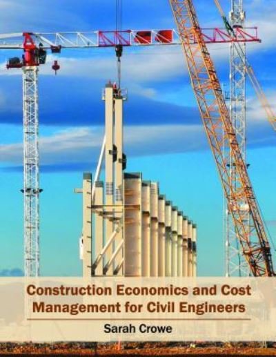 Cover for Sarah Crowe · Construction Economics and Cost Management for Civil Engineers (Inbunden Bok) (2016)