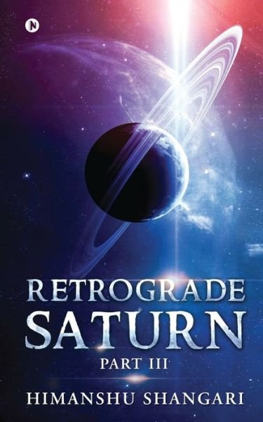Cover for Himanshu Shangari · Retrograde Saturn - Part III (Paperback Book) (2021)