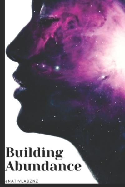 Cover for Nativ Labz Nz · Building Abundance (Paperback Book) (2019)