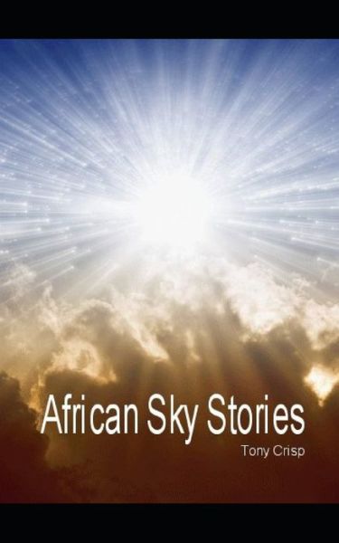 Cover for Tony Crisp · African Sky Stories (Pocketbok) (2019)