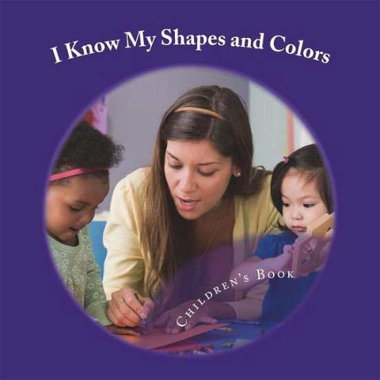 Cover for Gail Becker MS Ed · I Know My Shapes and Colors (Paperback Book) (2018)