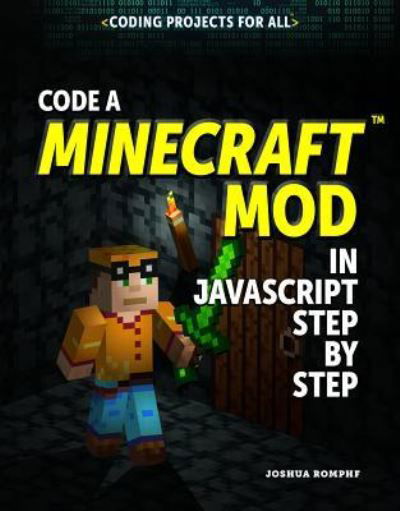 Cover for Joshua Romphf · Code a Minecraft (r) Mod in JavaScript Step by Step (Paperback Book) (2019)