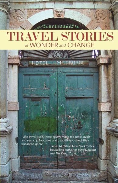 TRAVEL STORIES of WONDER and CHANGE - Bay Area Travel Writers - Livros - Bay Area Travel Writers - 9781734825152 - 1 de setembro de 2020