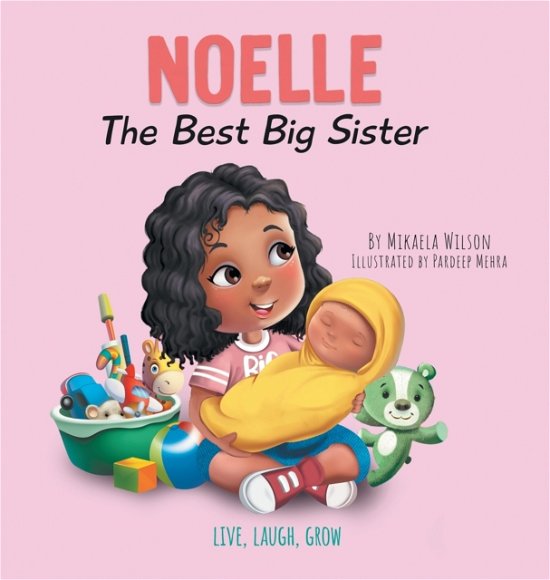 Cover for Mikaela Wilson · Noelle The Best Big Sister (Hardcover Book) (2021)