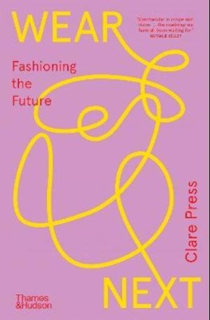 Cover for Clare Press · Wear Next: Fashioning the future (Paperback Book) (2023)