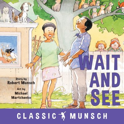 Wait and See - Classic Munsch - Robert Munsch - Livros - Annick Press Ltd - 9781773211152 - 18 de abril de 2019