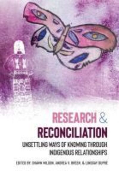 Cover for Research &amp; Reconciliation: Unsettling Ways of Knowing through Indigenous Relationships (Paperback Book) (2019)