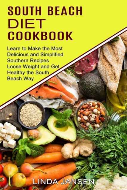 Cover for Linda Jansen · South Beach Diet Cookbook: Learn to Make the Most Delicious and Simplified Southern Recipes (Loose Weight and Get Healthy the South Beach Way) (Paperback Book) (2021)