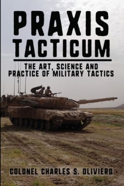 Cover for Col Charles S Oliviero · Praxis Tacticum (Paperback Book) (2021)
