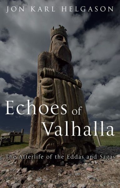 Cover for Jon Karl Helgason · Echoes of Valhalla: The Afterlife of the Eddas and Sagas (Hardcover Book) (2017)