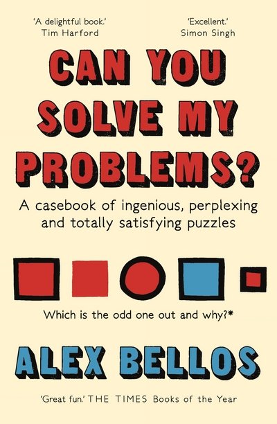 Cover for Alex Bellos · Can You Solve My Problems?: A casebook of ingenious, perplexing and totally satisfying puzzles (Paperback Book) [Main edition] (2017)