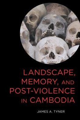 Cover for James A. Tyner · Landscape, Memory, and Post-Violence in Cambodia (Paperback Book) (2016)