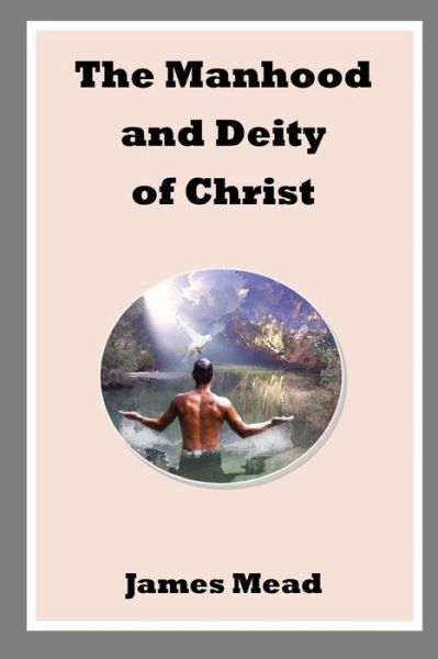 Cover for James Mead · The Manhood and Deity of Christ (Paperback Book) (2018)