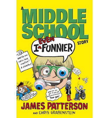 Cover for James Patterson · I Even Funnier: A Middle School Story: (I Funny 2) - I Funny (Paperback Book) (2015)