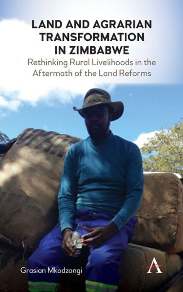 Cover for Grasian Mkodzongi · Land and Agrarian Transformation in Zimbabwe: Rethinking Rural Livelihoods in the Aftermath of the Land Reforms - International Environmental Policy Series (Hardcover Book) (2020)