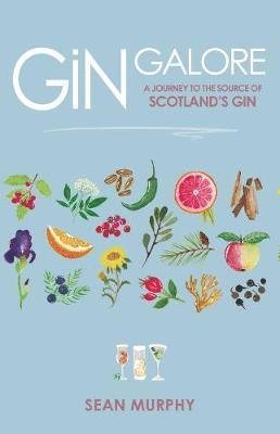 Cover for Sean Murphy · Gin Galore: A Journey to the source of Scotland's gin (Gebundenes Buch) (2018)