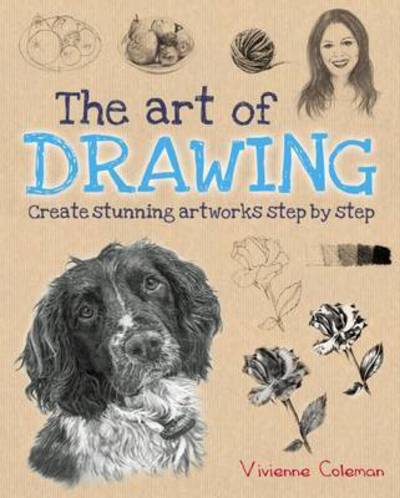 Cover for Vivienne Coleman · The Art of Drawing: Create stunning artworks step by step (Paperback Book) (2017)