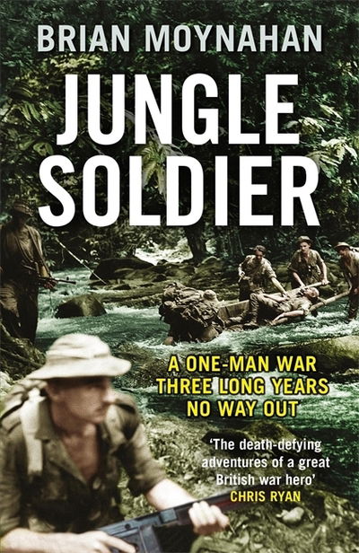 Cover for Brian Moynahan · Jungle Soldier: A ONE-MAN WAR THREE LONG YEARS NO WAY OUT (Pocketbok) (2019)