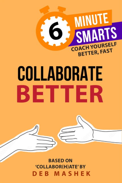 Cover for Mashek, Deb, PhD · Collaborate Better - 6-Minute Smarts (Paperback Book) (2025)