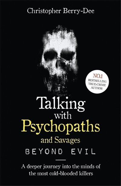 Cover for Christopher Berry-Dee · Talking With Psychopaths and Savages: Beyond Evil: From the UK's No. 1 True Crime author (Paperback Book) (2019)