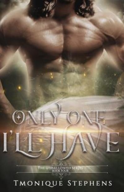Only One I'll Have - Tmonique Stephens - Bücher - Independently Published - 9781794311152 - 15. März 2019