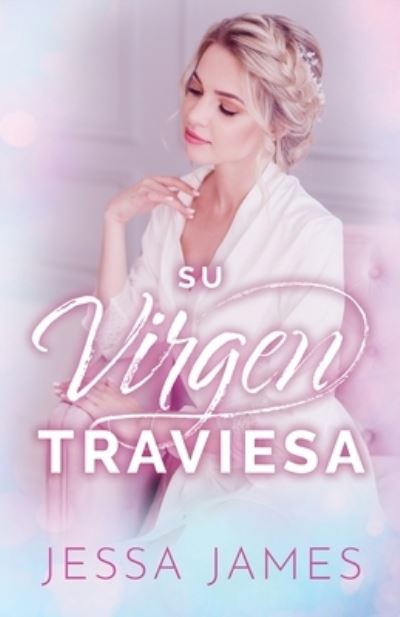 Su Virgen Traviesa : (Letra Grande) - Jessa James - Books - KSA Publishing Consultants, Inc. - 9781795905152 - February 26, 2019