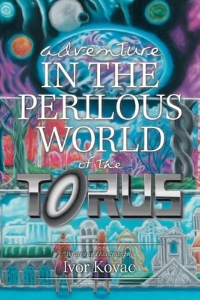 Cover for Ivor Kovac · Adventure in the Perilous World of the Torus (Book) (2020)