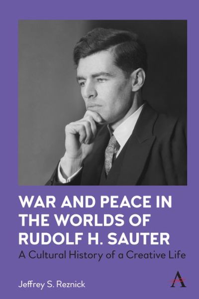 Cover for Jeffrey S. Reznick · War and Peace in the Worlds of Rudolf H. Sauter: A Cultural History of a Creative Life (Hardcover Book) (2022)