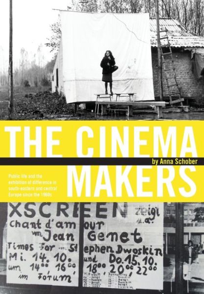 Cover for Anna Schober · The Cinema Makers: Public Life and the Exhibition of Difference in South-Eastern and Central Europe Since the 1960s (Paperback Book) (2013)