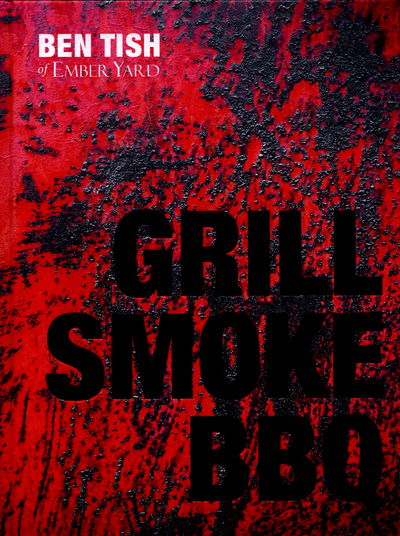 Cover for Ben Tish · Grill Smoke BBQ (Hardcover Book) (2016)